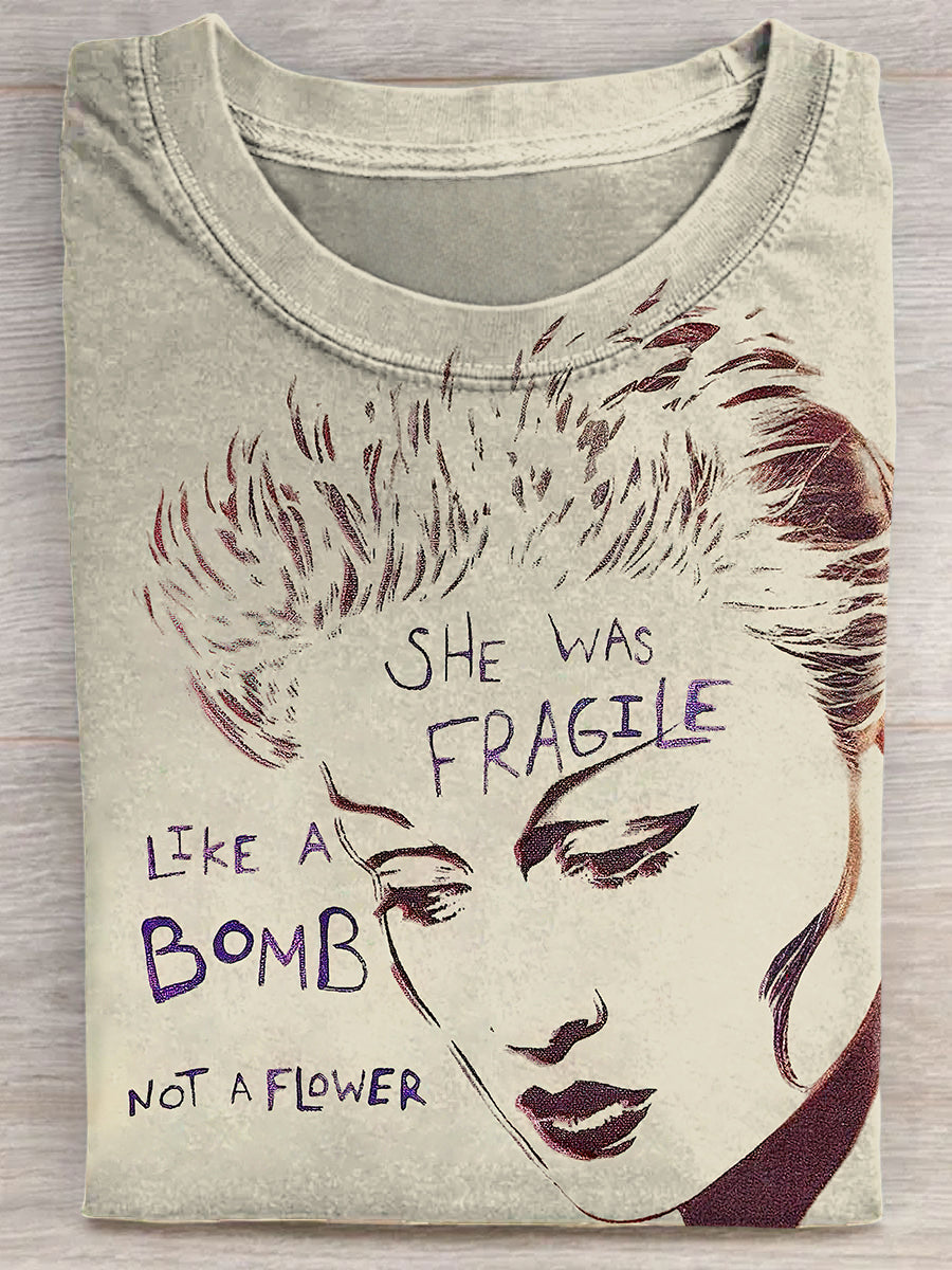 She Was Fragile Like A Bomb Not A Flower Unisex Tee