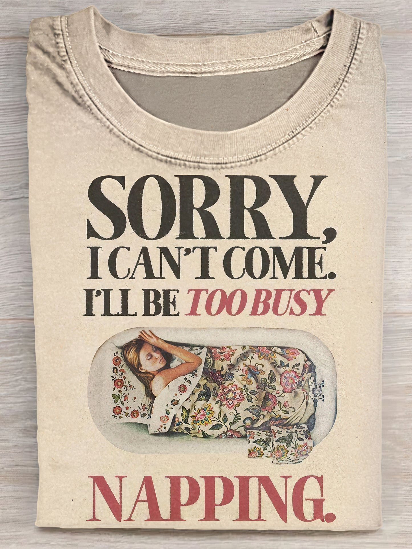 Sorry Ican't Come I'll Be Too Busy Napping Unisex Tee