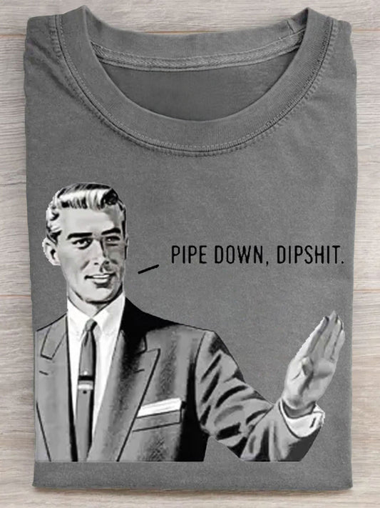 Pipe Down Dipshit Art Casual Short Sleeve Unisex Tee