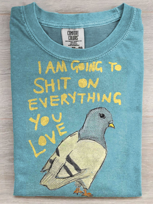 Funny I‘m Gonna To Shit Everything U Love Bird Art Print Unisex Tee