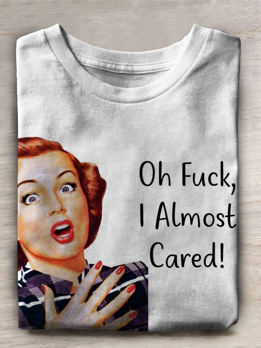 Oh Fuck I Almost Cared Print Unisex Tee
