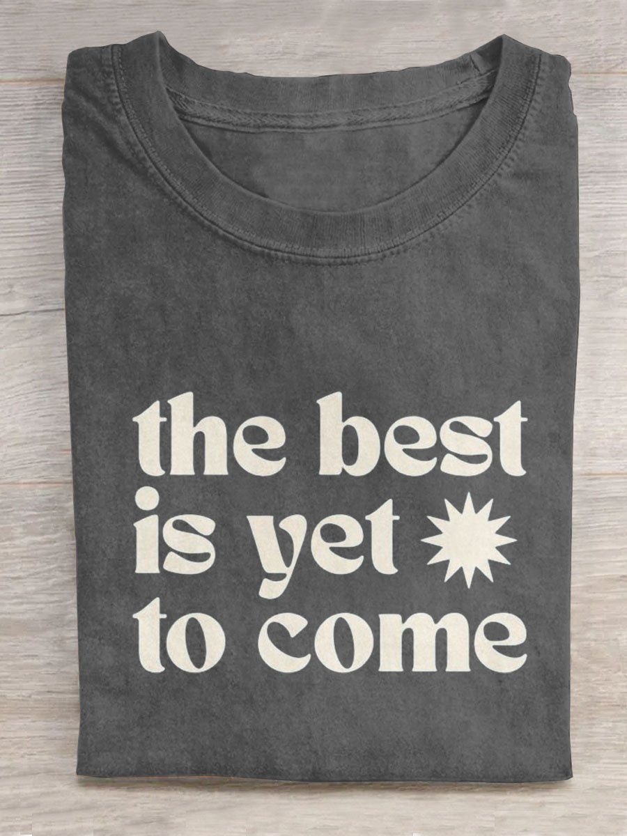 The Best Is Yet To Come Art Print Casual Unisex Tee