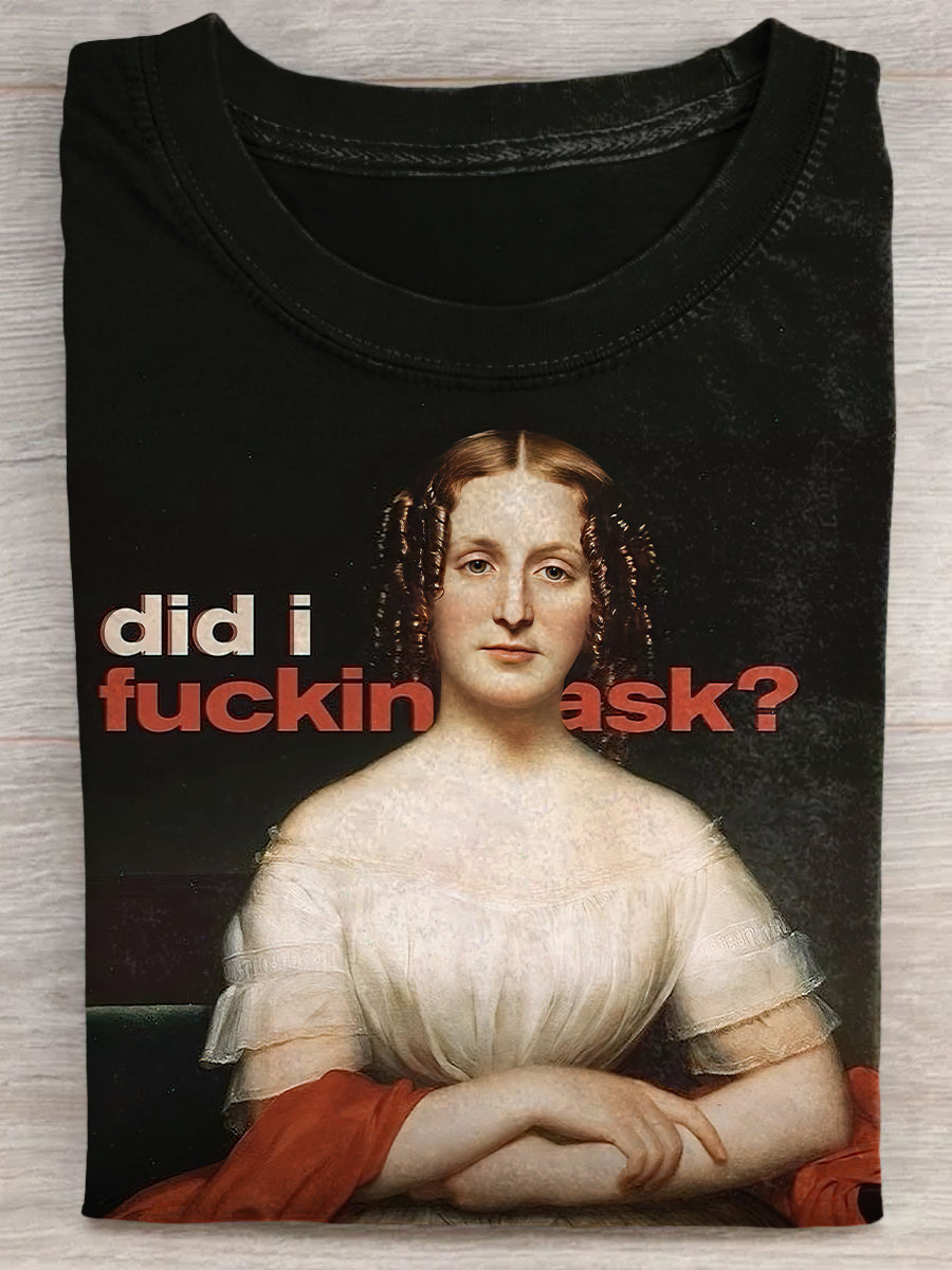 Did I Fucking Ask Unisex Tee