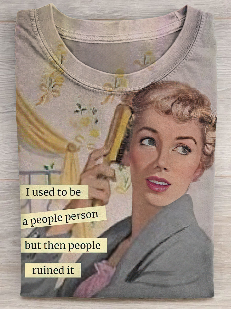 Funny I Used To Be A People Person But Then People Ruined It Unisex Tee